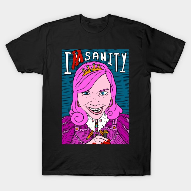 the mad queen, insanity? i'm sanity. T-Shirt by JJadx